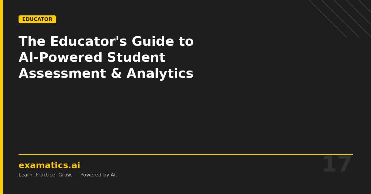 The Educator's Guide to AI-Powered Student Assessment and Analytics