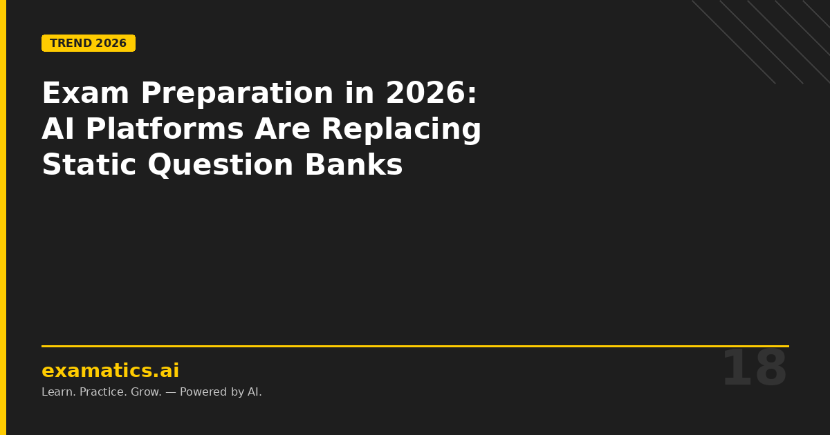Exam Preparation in 2026: Why AI-Powered Platforms Are Replacing Static Question Banks